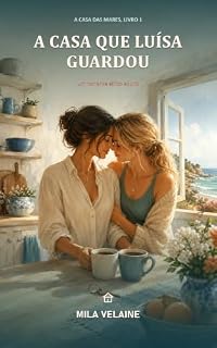 Livro A Casa Que Luísa Guardou: Um romance sáfico adulto (A Casa das Mares Livro 1)