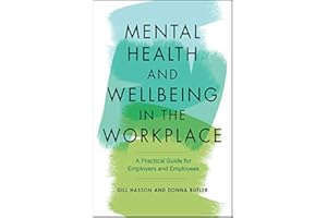 Mental Health and Wellbeing in the Workplace: A Practical Guide for Employers and Employees