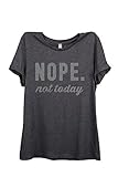 Nope Not Today Women's Relaxed T-Shirt Tee Charcoal Grey Large