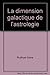 La dimension galactique de l'astrologie by