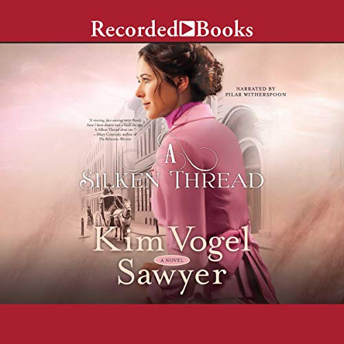 A Silken Thread by Kim Vogel Sawyer