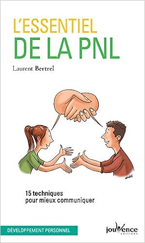 Amazon Fr L Essentiel De La Pnl Bertrel Laurent Livres