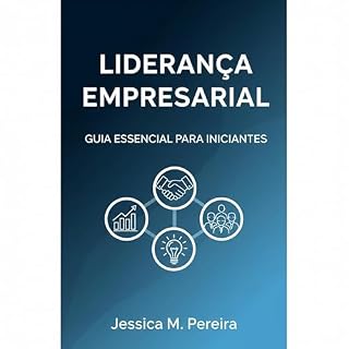Livro Liderança Empresarial: Guia Essencial para Iniciantes
