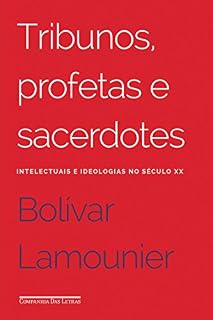 Livro Tribunos, profetas e sacerdotes: Intelectuais e ideologias no século XX
