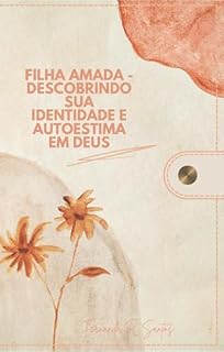 Livro FILHA AMADA: Descobrindo sua Identidade e Autoestima em Deus