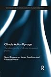 Image de Climate Action Upsurge: The Ethnography of Climate Movement Politics (Routledge Advances in Climate Change Research)