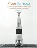 Props for Yoga III: Inverted Asanas: A Guide to Iyengar Yoga Practice with Props (Volume 3) by Dr. Eyal Shifroni