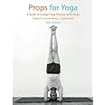 Props for Yoga III: Inverted Asanas: A Guide to Iyengar Yoga Practice with Props