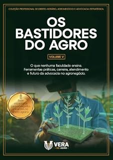 Livro Os Bastidores do Agro - Volume V: O que nenhuma faculdade ensina. Ferramentas Práticas, Carreira, atendimento e o futuro da advocacia no agronegócio. (Os ... do Agro - Série Completa com 5 volumes)