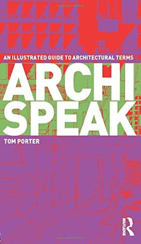 Archispeak: An Illustrated Guide to Architectural Terms