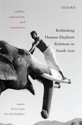 Download Conflict, Negotiation, and Coexistence: Rethinking HumanDSElephant Relations in South Asia PDF