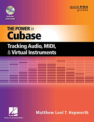 The Power in Cubase: Tracking Audio, MIDI and Virtual Instruments (Quick Pro Guides) by Matthew Loel T. Hepworth