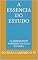 Livro A ESSENCIA DO ESTUDO : EDITORA CAMINHO E FÉ