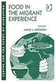 Food in the Migrant Experience, Kershen, Anne J., 0754618749