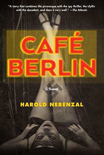 Café Berlin: A Novel by Harold Nebenzal