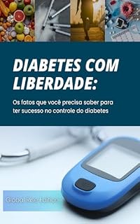 Livro Diabetes com Liberdade: Os fatos que você precisa saber para ter sucesso no controle do Diabetes