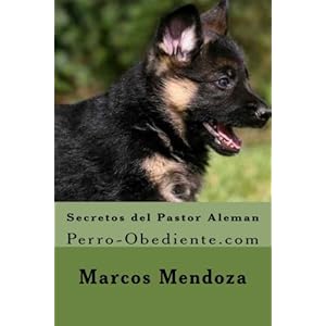 Secretos del Pastor Aleman: Perro-Obediente.com (Spanish Edition)