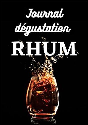 Amazon Fr Journal Degustation Rhum 100 Fiches A Remplir Pour Vos Degustations De Rhum Cadeau Anniversaire Ou Noel Pour Amateur De Rhum Degustation Carnet Livres