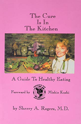 The Cure is in the Kitchen: A Guide to Healthy Eating The Cure is in the Kitchen: A Guide to Healthy Eating