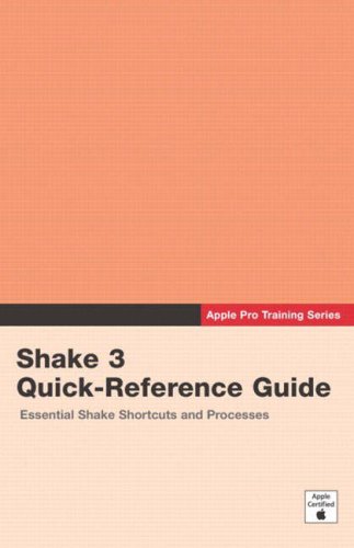 Apple Pro Training Series: Shake 3 Quick-Reference Guide by Peachpit Press