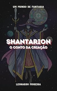 Livro A história da criação de Shantarion: Reinos de fantasia (Crônicas de Shantarion)