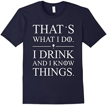 Men's That's What I Do I Drink And I Know Things T-shirt Large Navy