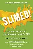 Slimed!: An Oral History of Nickelodeon's Golden Age by Mathew Klickstein, Marc Summers