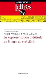 La  représentation théâtrale en France au XVIIe siècle