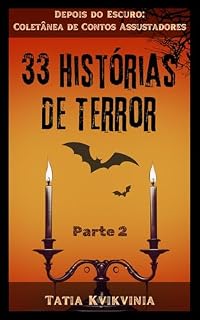 Livro 33 Histórias de Terror – Parte 2: Depois do Escuro: Coletânea de Contos Assustadores