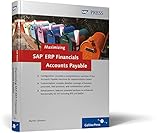 Maximizing SAP ERP Financials Accounts Payable: Configuration by Martin Ullmann