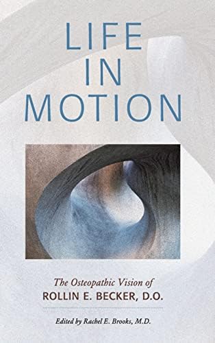 The Stillness of Life: The Osteopathic Philosophy of Rollin E