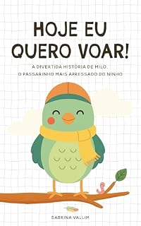 Livro Hoje eu quero voar!: A divertida história de Milo, o passarinho mais apressado do ninho