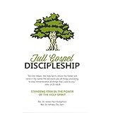 Full Gospel Discipleship: Standing Firm in the Power of the Holy Spirit (Leadership Book 24)