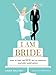 I AM BRIDE: How to Take the WE Out of Wedding (and Other Useful Advice) by Laura Willcox, Jason O'Malley