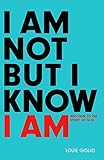 I Am Not But I Know I Am: Welcome to the Story of God by Louie Giglio