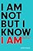 I Am Not But I Know I Am: Welcome to the Story of God