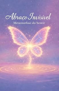 Livro Abraço invisível : Metamorfose do sentir