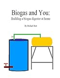 Biogas and You: Building a biogas digester at home