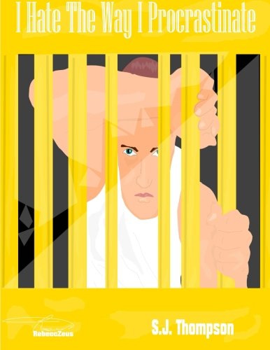 I Hate the Way I Procrastinate