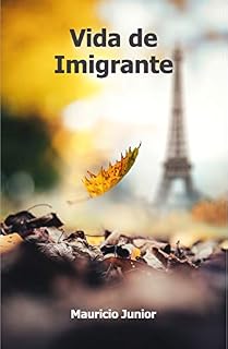 Livro Vida de Imigrante: Aprenda, viva e se prepare