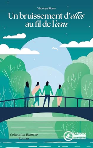 Un bruissement d'elles au fil de l'eau: roman feel good