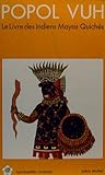 Popol Vuh : Le livre des Indiens Mayas Quichés by