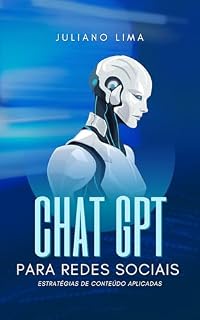 Livro CHATGPT PARA REDES SOCIAIS : ESTRATÉGIAS DE CONTEÚDO APLICADAS