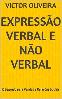 Livro Expressão Verbal e Não Verbal: O Segredo para Vendas e Relações Sociais