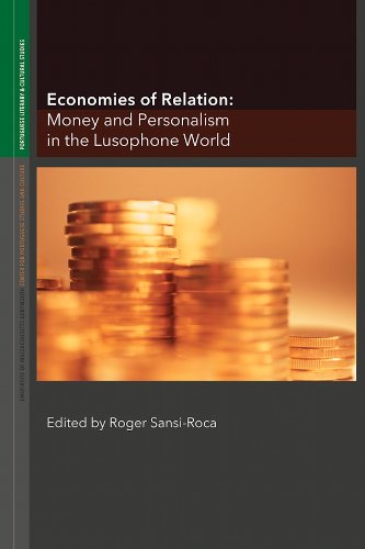 Economies of Relation: Money and Personalism in the Lusophone World (Portuguese Literary and Cultural Studies)