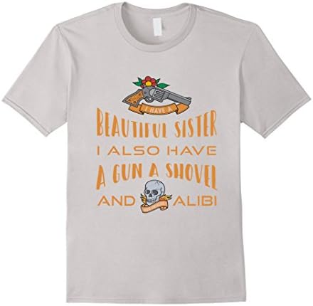 Mens beautiful sister also have a gun tshirt best gift friend day Small Silver