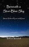 Front cover for the book Beneath a Star-Blue Sky by William Angelo Woodall