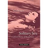 Solitary Sex : A Cultural History of Masturbation