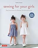 Sewing for Your Girls: Easy Instructions for Dresses, Smocks and Frocks (Includes pull-out Patterns) by Yoshiko Tsukiori