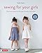 Sewing for Your Girls: Easy Instructions for Dresses, Smocks and Frocks (Includes pull-out Patterns) by Yoshiko Tsukiori